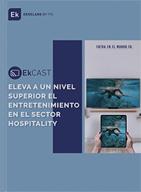 EkCAST. Eleva a un nivel superior el entretenimiento en el sector hospitality