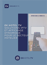 ek hotel TV, solutions iPTV et affichage dynamique pour le secteur hôtelier