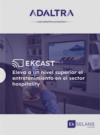 EkCAST. Eleva a un nivel superior el entretenimiento en el sector hospitality